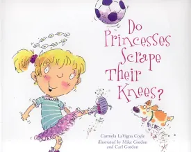 Do Princesses Scrape Their Knees? Hardcover  Picture Book, August 24, 2006