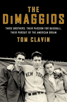 The DiMaggios: Three Brothers, Their Passion for Baseball, Their Pursuit of the American Dream Paperback  March 18, 2014