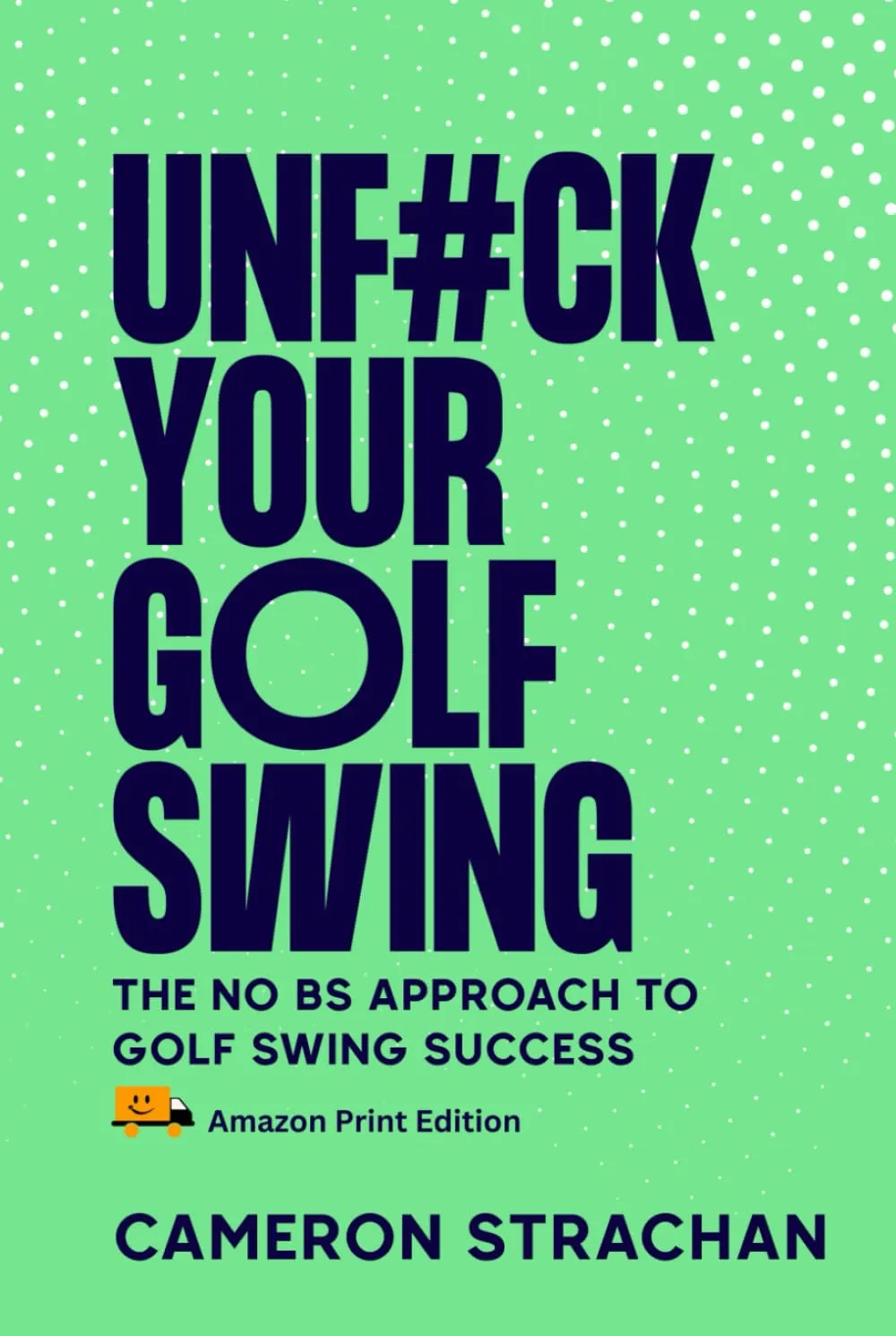 UnF#ck Your Golf Swing (Hardcover): The No BS Approach To Golf Swing Success Hardcover  February 24, 2025