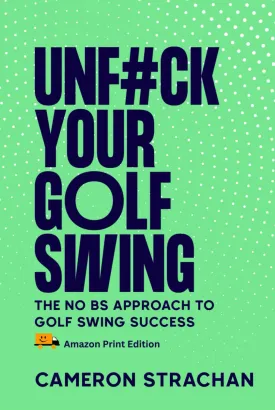 UnF#ck Your Golf Swing (Hardcover): The No BS Approach To Golf Swing Success Hardcover  February 24, 2025